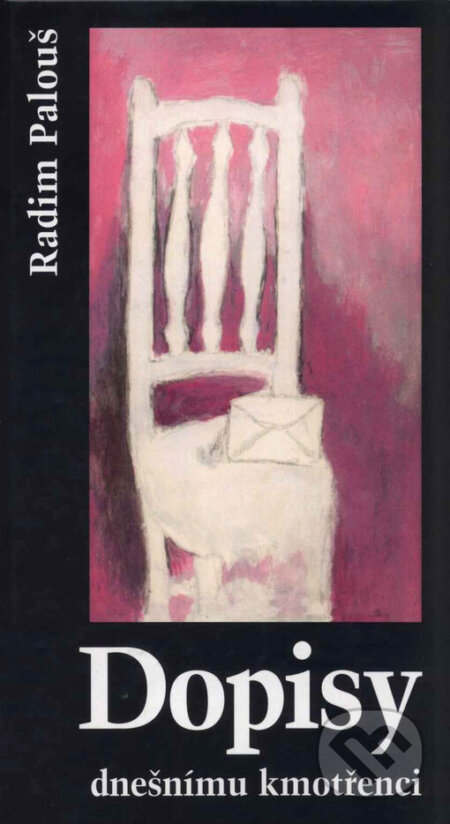 Kniha: Dopisy dnešnímu kmotřenci (Radim Palouš). Cesta, 2001 Kniha: Dopisy dnešnímu kmotřenci (Radim Palouš). Cesta, 2001