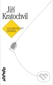 Kniha: Nesmrtelný příběh (Jiří Kratochvil). Atlantis, 1999 Kniha: Nesmrtelný příběh (Jiří Kratochvil). Atlantis, 1999