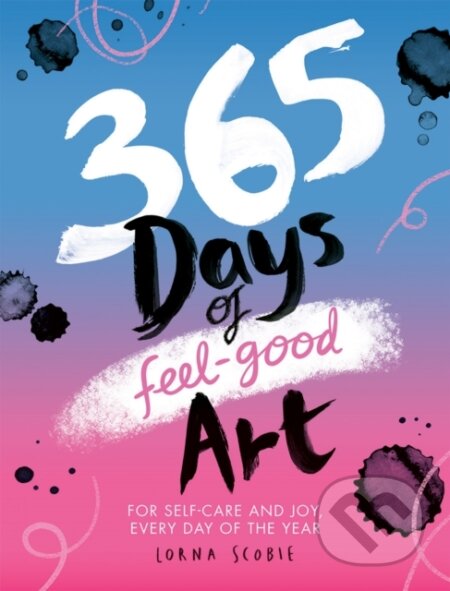 Kniha: 365 Days of Feel-good Art (Lorna Scobie). Hardie Grant, 2022 Kniha: 365 Days of Feel-good Art (Lorna Scobie). Hardie Grant, 2022