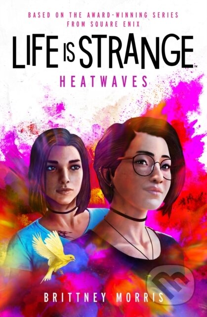 Kniha: Life is Strange: Heatwaves (Brittney Morris). Titan Books, 2024 Kniha: Life is Strange: Heatwaves (Brittney Morris). Titan Books, 2024
