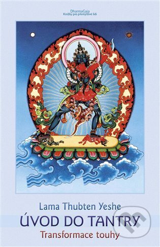 Kniha: Úvod do tantry (Lama Thubten Yeshe). DharmaGaia, 2024 Kniha: Úvod do tantry (Lama Thubten Yeshe). DharmaGaia, 2024