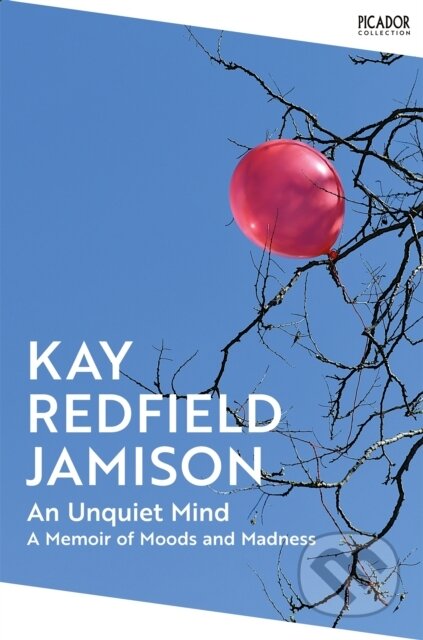 Kniha: An Unquiet Mind (Kay Redfield Jamison). Picador, 2024 Kniha: An Unquiet Mind (Kay Redfield Jamison). Picador, 2024