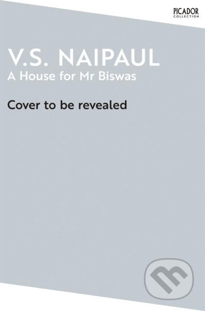 A House for Mr Biswas - V.S. Naipaul, Picador, 2024