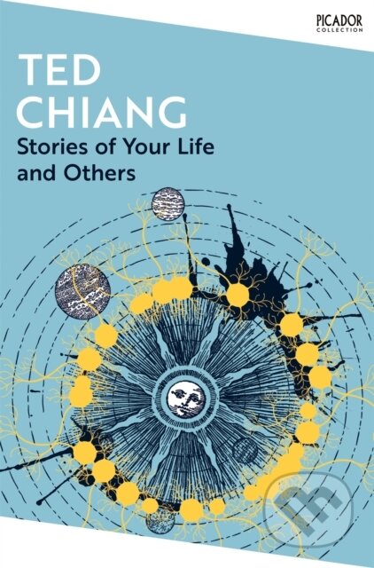 Kniha: Stories of Your Life and Others (Ted Chiang). Picador, 2024 Kniha: Stories of Your Life and Others (Ted Chiang). Picador, 2024