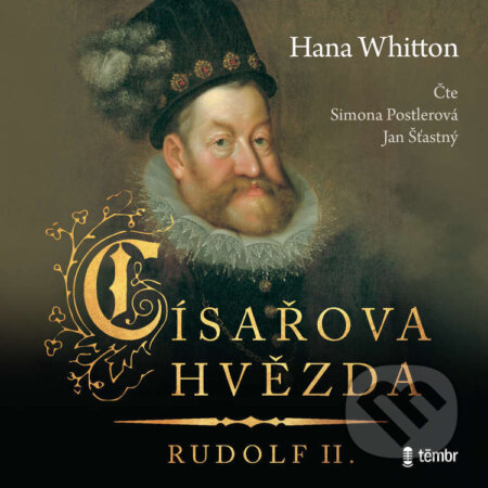 Audiokniha: Císařova hvězda – Rudolf II. (Hana Whitton). Témbr, 2024 Audiokniha: Císařova hvězda – Rudolf II. (Hana Whitton). Témbr, 2024