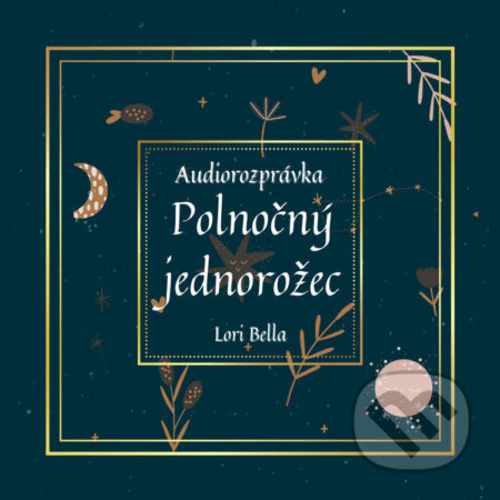 Audiokniha: Polnočný jednorožec (Lori Bella). Lori Bella, 2024 Audiokniha: Polnočný jednorožec (Lori Bella). Lori Bella, 2024