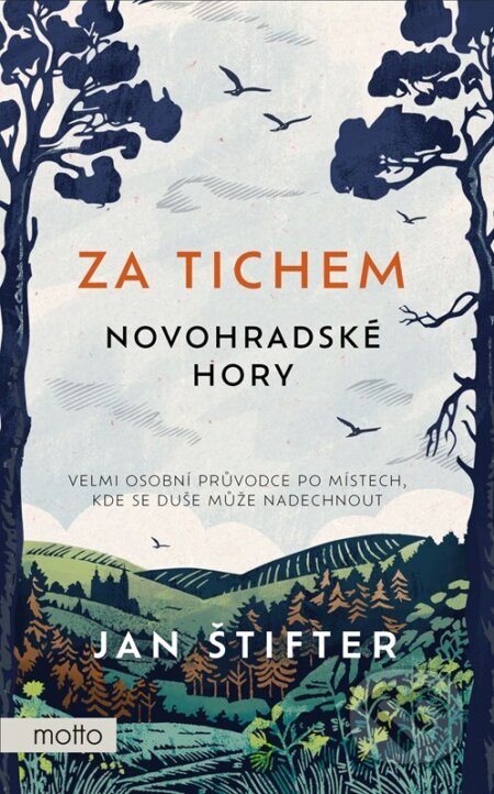 Kniha: Za tichem - Novohradské hory (Jan Štifter). Motto, 2024 Kniha: Za tichem - Novohradské hory (Jan Štifter). Motto, 2024