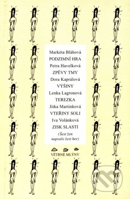 Kniha: Podzimní hra / Zpěvy tmy / Výšiny / Terezka / Vteřiny soli / Zisk slasti (Dora Kaprálová, Iva Volánková, Jitka Martinková, Lenka Lagronová, Markéta Bláhová a Petra Havelková). Větrné mlýny, 2001 Kniha: Podzimní hra / Zpěvy tmy / Výšiny / Terezka / Vteřiny soli / Zisk slasti (Dora Kaprálová, Iva Volánková, Jitka Martinková, Lenka Lagronová, Markéta Bláhová a Petra Havelková). Větrné mlýny, 2001