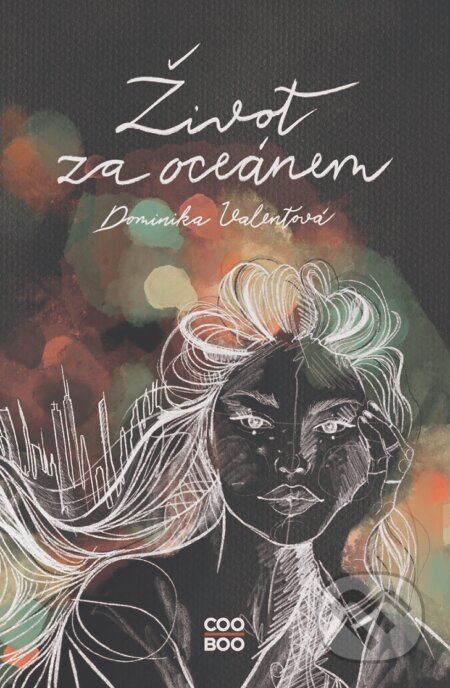 E-kniha: Život za oceánem (Dominika Valentová). CooBoo CZ, 2021 E-kniha: Život za oceánem (Dominika Valentová). CooBoo CZ, 2021