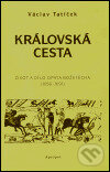 Kniha: Královská cesta (Václav Tatíček). Apropos, 2004 Kniha: Královská cesta (Václav Tatíček). Apropos, 2004