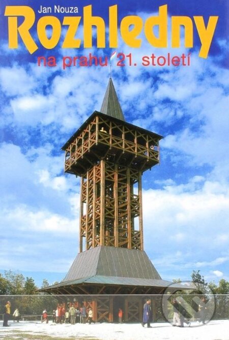 Kniha: Rozhledny na prahu 21. století (Jan Nouza). Knihy 555, 2003 Kniha: Rozhledny na prahu 21. století (Jan Nouza). Knihy 555, 2003