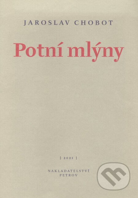 Potní mlýny - Jaroslav Chobot, Petrov, 2001