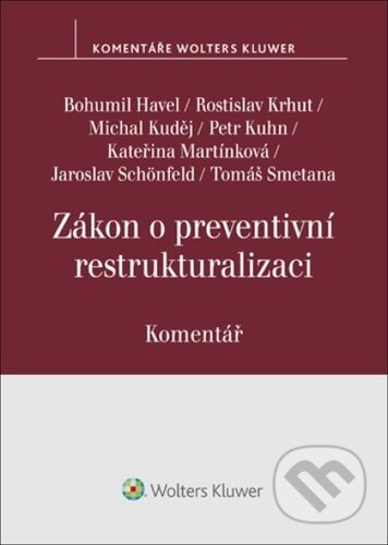 Kniha: Zákon o preventivní restrukturalizaci (Bohumil Havel, Jaroslav Schönfeld, Kateřina Martínková, Michal Kuděj a Tomáš S...). Wolters Kluwer ČR, 2024 Kniha: Zákon o preventivní restrukturalizaci (Bohumil Havel, Jaroslav Schönfeld, Kateřina Martínková, Michal Kuděj a Tomáš S...). Wolters Kluwer ČR, 2024