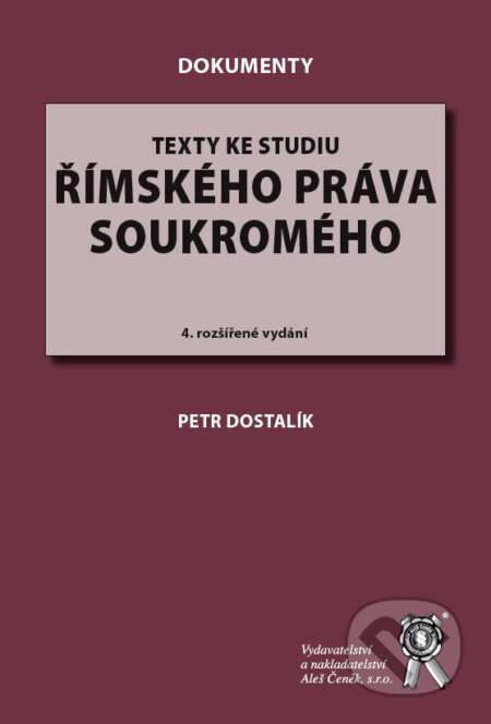 Kniha: Texty ke studiu římského práva soukromého (Petr Dostalík). Aleš Čeněk, 2023 Kniha: Texty ke studiu římského práva soukromého (Petr Dostalík). Aleš Čeněk, 2023