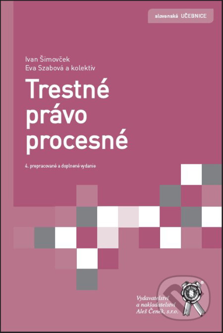 Kniha: Trestné právo procesné (Eva Szabová, Ivan Simovček a kolektív). Aleš Čeněk, 2023 Kniha: Trestné právo procesné (Eva Szabová, Ivan Simovček a kolektív). Aleš Čeněk, 2023