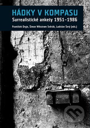 Kniha: Hádky v kompasu. Surrealistické ankety 1951-1986 (František Dryje, Ladislav Šerý a Šimon Svěrák). Památník národního písemnictví, 2024 Kniha: Hádky v kompasu. Surrealistické ankety 1951-1986 (František Dryje, Ladislav Šerý a Šimon Svěrák). Památník národního písemnictví, 2024