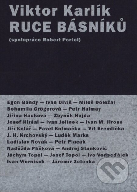 Kniha: Ruce básníků (Viktor Karlík). Revolver Revue, 2005 Kniha: Ruce básníků (Viktor Karlík). Revolver Revue, 2005