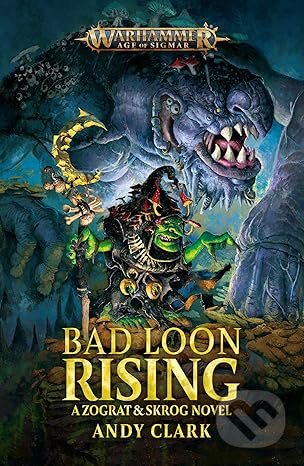 Kniha: Bad Loon Rising (Andy Clarke). Games Workshop, 2023 Kniha: Bad Loon Rising (Andy Clarke). Games Workshop, 2023