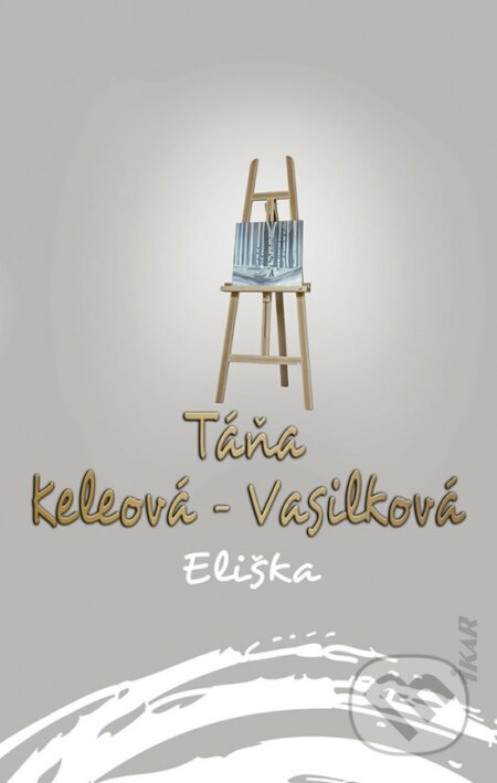 Kniha: Eliška (Táňa Keleová-Vasilková). Ikar, 2024 Kniha: Eliška (Táňa Keleová-Vasilková). Ikar, 2024
