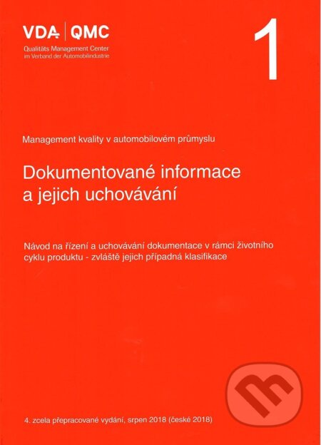Kniha: VDA 1 - Dokumentované informace a jejich uchovávání (Česká společnost pro jakost). Česká společnost pro jakost, 2018 Kniha: VDA 1 - Dokumentované informace a jejich uchovávání (Česká společnost pro jakost). Česká společnost pro jakost, 2018