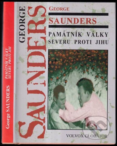 Kniha: Památník války Severu proti Jihu (George Saunders). Volvox Globator, 1999 Kniha: Památník války Severu proti Jihu (George Saunders). Volvox Globator, 1999