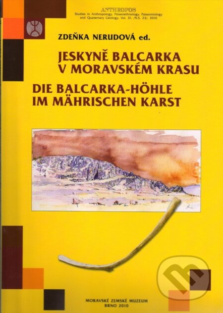 Kniha: Jeskyně Balcarka v Moravském krasu (Zdeňka Nerudová). Moravské zemské muzeum, 2010 Kniha: Jeskyně Balcarka v Moravském krasu (Zdeňka Nerudová). Moravské zemské muzeum, 2010