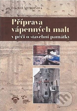 Kniha: Příprava vápenných malt v péči o stavební památky. 3. vydání (Dagmar Michoinová). Informační centrum ČKAIT, 2020 Kniha: Příprava vápenných malt v péči o stavební památky. 3. vydání (Dagmar Michoinová). Informační centrum ČKAIT, 2020