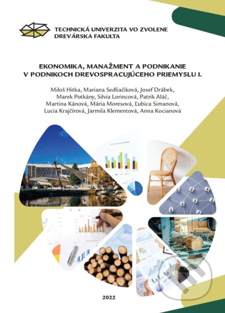 Ekonomika, manažment a podnikanie v podnikoch drevospracujúceho priemyslu I. - Miloš Hitka a kol., Technická univerzita vo Zvolene, 2022