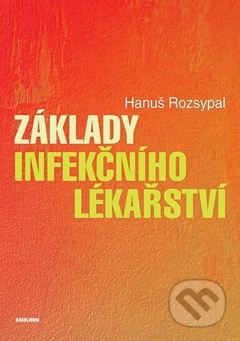 Kniha: Základy infekčního lékařství (Hanuš Rozsypal). Univerzita Karlova v Praze, 2023 Kniha: Základy infekčního lékařství (Hanuš Rozsypal). Univerzita Karlova v Praze, 2023