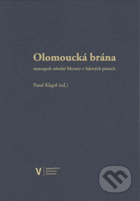 Kniha: Olomoucká brána (Pavel Klapil (ed.)). Univerzita Palackého v Olomouci, 2021 Kniha: Olomoucká brána (Pavel Klapil (ed.)). Univerzita Palackého v Olomouci, 2021