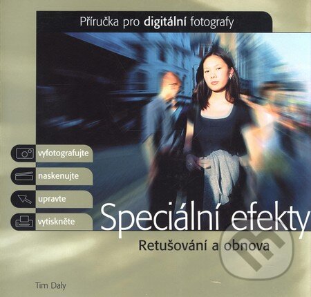 Kniha: Speciální efekty (Tim Daly). Slovart CZ, 2005 Kniha: Speciální efekty (Tim Daly). Slovart CZ, 2005