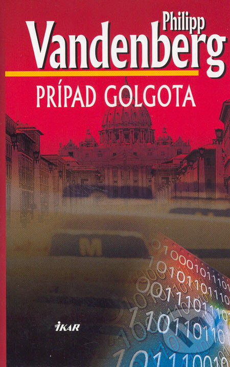 Kniha: Prípad Golgota (Philipp Vandenberg). Ikar, 2005 Kniha: Prípad Golgota (Philipp Vandenberg). Ikar, 2005