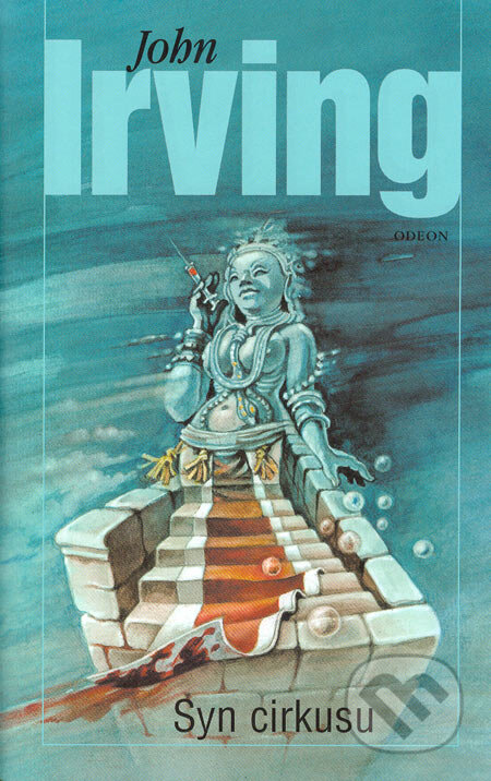 Kniha: Syn cirkusu (John Irving). Odeon CZ, 2005 Kniha: Syn cirkusu (John Irving). Odeon CZ, 2005