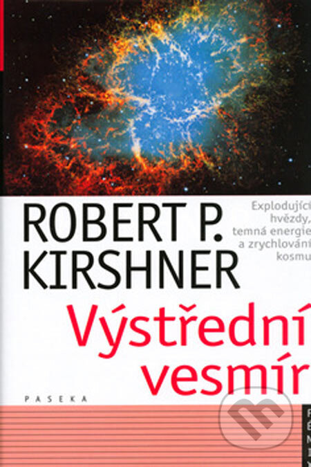 Výstřední vesmír - Robert P. Kirshner, Paseka, 2005