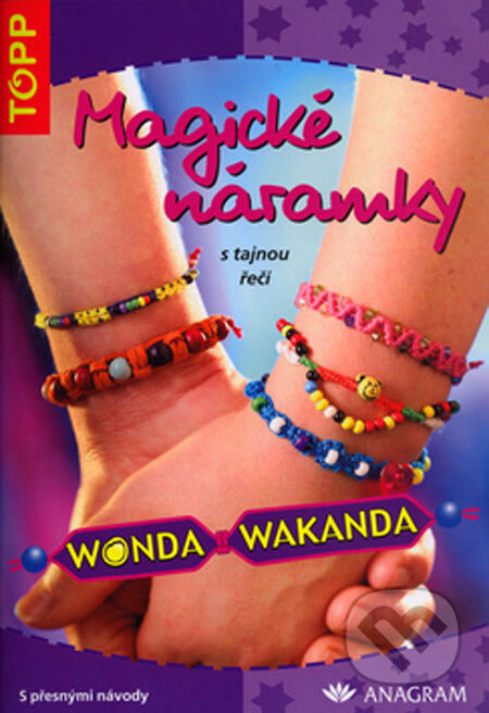 Kniha: Magické náramky s tajnou řečí (Anagram). Anagram, 2005 Kniha: Magické náramky s tajnou řečí (Anagram). Anagram, 2005