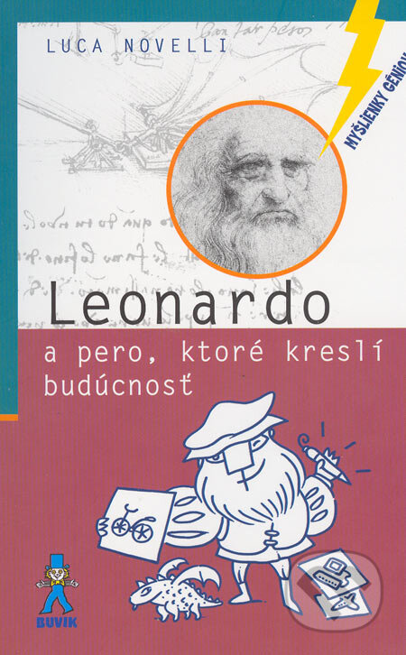 Kniha: Leonardo a pero, ktoré kreslí budúcnosť (Luca Novelli). Buvik, 2005 Kniha: Leonardo a pero, ktoré kreslí budúcnosť (Luca Novelli). Buvik, 2005