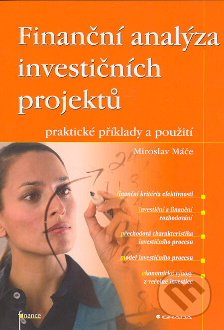 Kniha: Finanční analýza investičních projektů (Miroslav Máče). Grada, 2005 Kniha: Finanční analýza investičních projektů (Miroslav Máče). Grada, 2005
