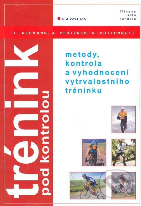 Kniha: Trénink pod kontrolou (Arndt Pfützner, Georg Neumann a Kuno Hottenrott). Grada, 2005 Kniha: Trénink pod kontrolou (Arndt Pfützner, Georg Neumann a Kuno Hottenrott). Grada, 2005