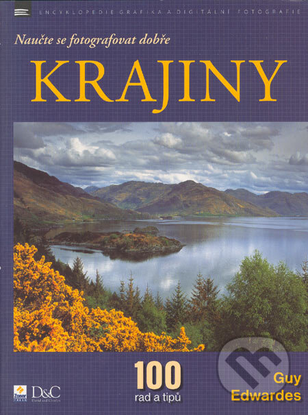 Kniha: Naučte se fotografovat dobře krajiny (Guy Edwardes). Zoner Press, 2005 Kniha: Naučte se fotografovat dobře krajiny (Guy Edwardes). Zoner Press, 2005