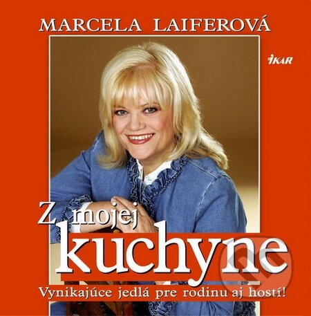 Kniha: Z mojej kuchyne (Marcela Laiferová). Ikar, 2005 Kniha: Z mojej kuchyne (Marcela Laiferová). Ikar, 2005