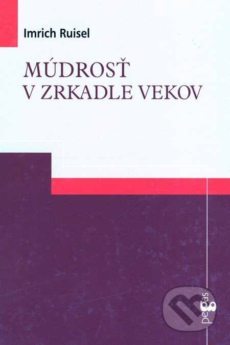 Kniha: Múdrosť v zrkadle vekov (Imrich Ruisel). Ikar, 2005 Kniha: Múdrosť v zrkadle vekov (Imrich Ruisel). Ikar, 2005