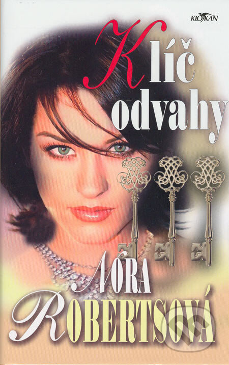 Kniha: Klíč odvahy (Nora Roberts). Alpress, 2005 Kniha: Klíč odvahy (Nora Roberts). Alpress, 2005