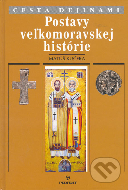 Kniha: Postavy veľkomoravskej histórie (Matúš Kučera). Perfekt, 2007 Kniha: Postavy veľkomoravskej histórie (Matúš Kučera). Perfekt, 2007