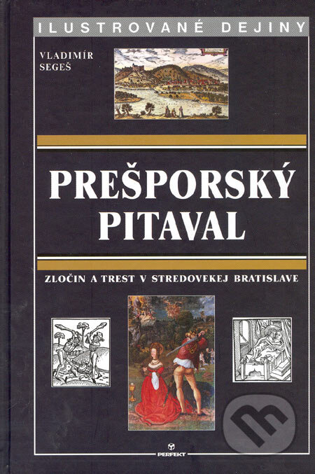 Kniha: Prešporský pitaval (Vladimír Segeš). Perfekt, 2007 Kniha: Prešporský pitaval (Vladimír Segeš). Perfekt, 2007