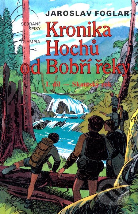 Kniha: Kronika hochů od Bobří řeky 1. (Jaroslav Foglar). Olympia, 2005 Kniha: Kronika hochů od Bobří řeky 1. (Jaroslav Foglar). Olympia, 2005