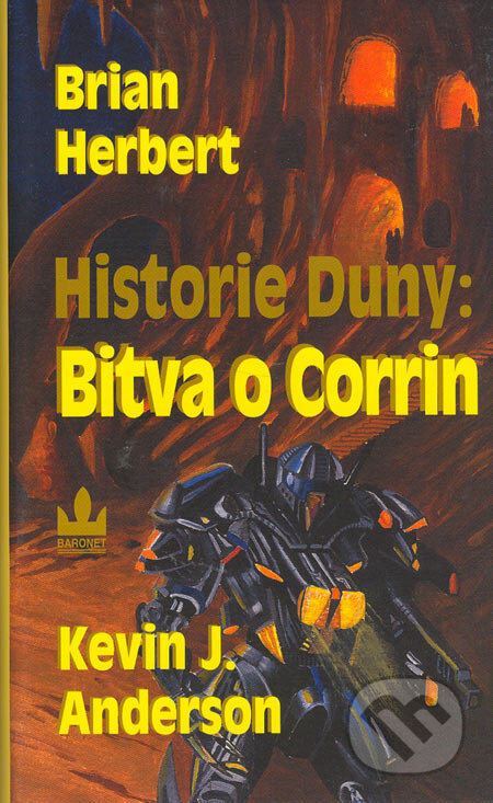 Kniha: Historie Duny: Bitva o Corrin (Brian Herbert a Kevin J. Anderson). Baronet, 2005 Kniha: Historie Duny: Bitva o Corrin (Brian Herbert a Kevin J. Anderson). Baronet, 2005