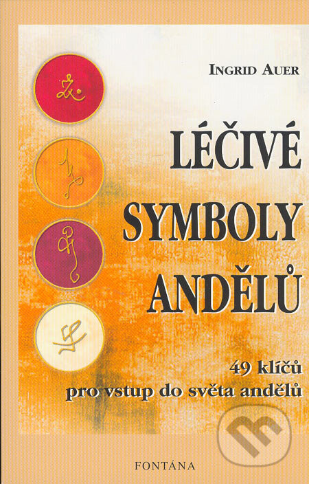 Kniha: Léčivé symboly andělů (Ingrid Auer). Fontána, 2005 Kniha: Léčivé symboly andělů (Ingrid Auer). Fontána, 2005