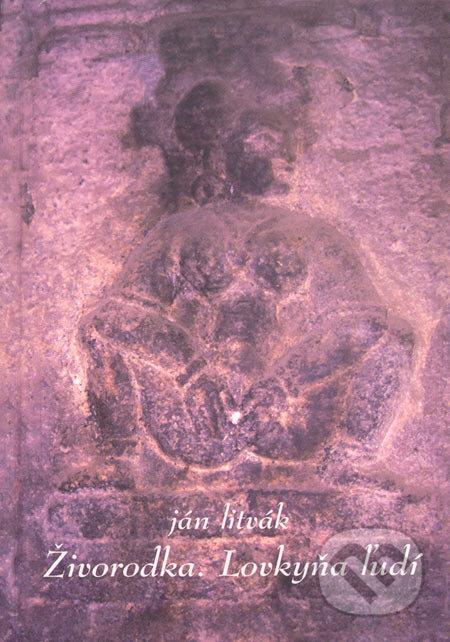 Kniha: Živorodka. Lovkyňa ľudí (Ján Litvák). Vydavateľstvo Spolku slovenských spisovateľov, 2005 Kniha: Živorodka. Lovkyňa ľudí (Ján Litvák). Vydavateľstvo Spolku slovenských spisovateľov, 2005