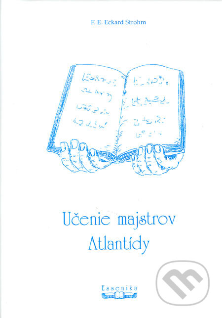 Kniha: Učenie majstrov Atlantídy (F.E. Eckard Strohm). Essenika, 2001 Kniha: Učenie majstrov Atlantídy (F.E. Eckard Strohm). Essenika, 2001