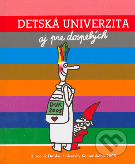 Kniha: Detská univerzita aj pre dospelých (3. ročník 2005) (Autorský kolektív). Perex, 2005 Kniha: Detská univerzita aj pre dospelých (3. ročník 2005) (Autorský kolektív). Perex, 2005